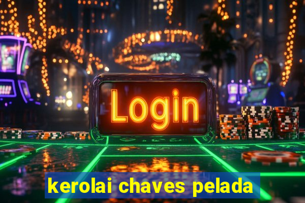 kerolai chaves pelada